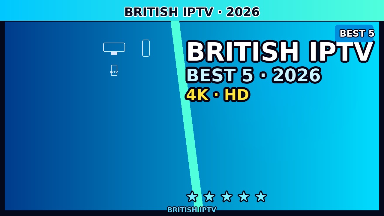 British IPTV — Top 5 Providers Tested (June 2026) | UK Expert Picks